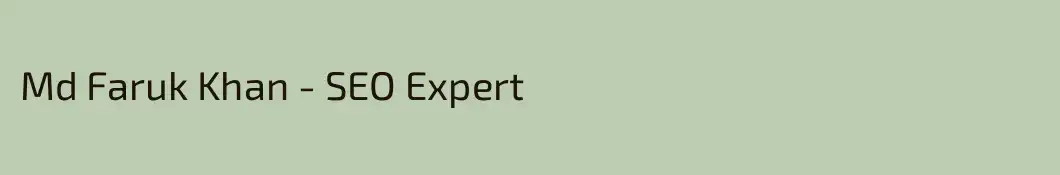 Md Faruk Khan - SEO Expert